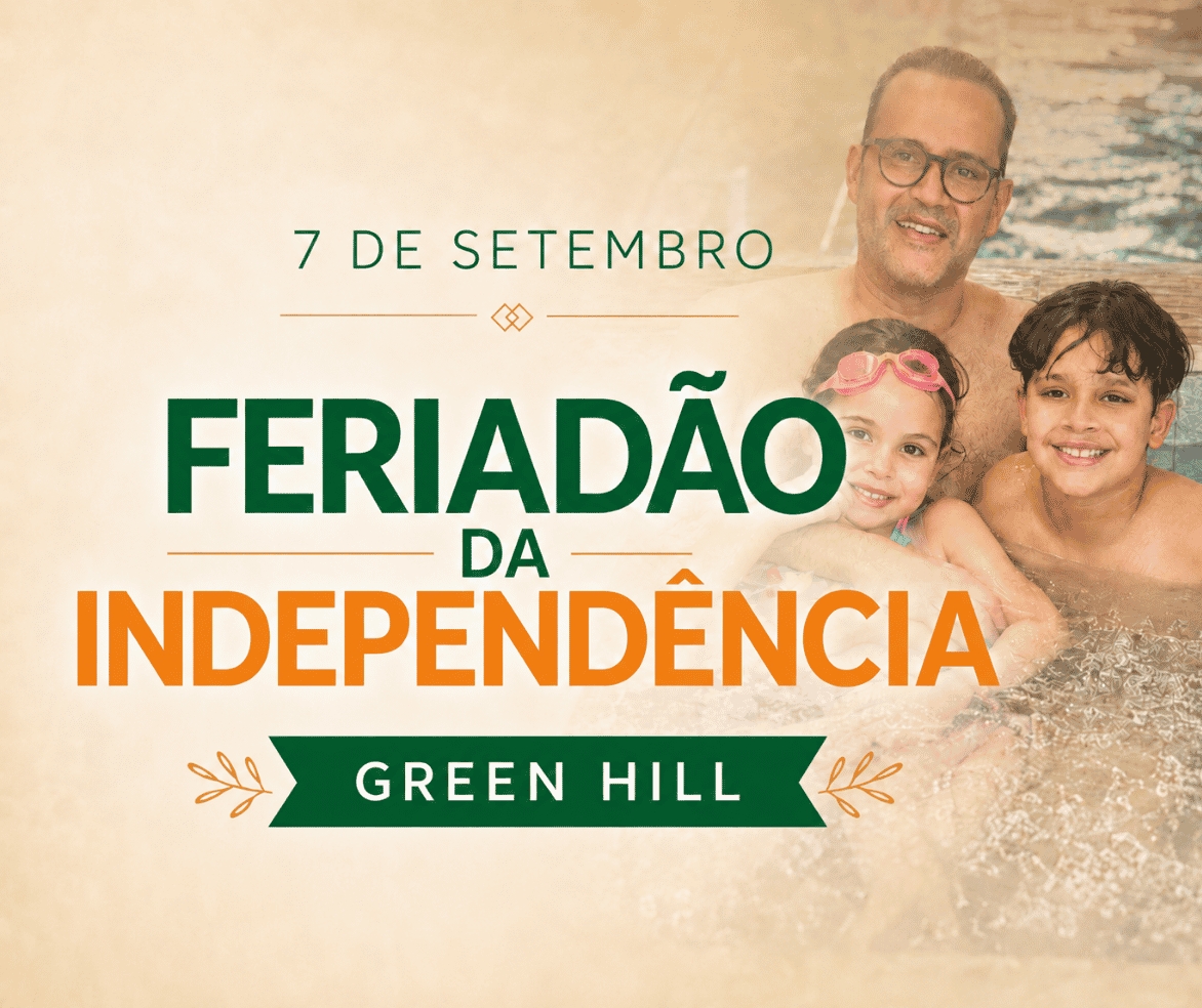 FERIADÃO DA INDEPENDÊNCIA - GREEN HILL