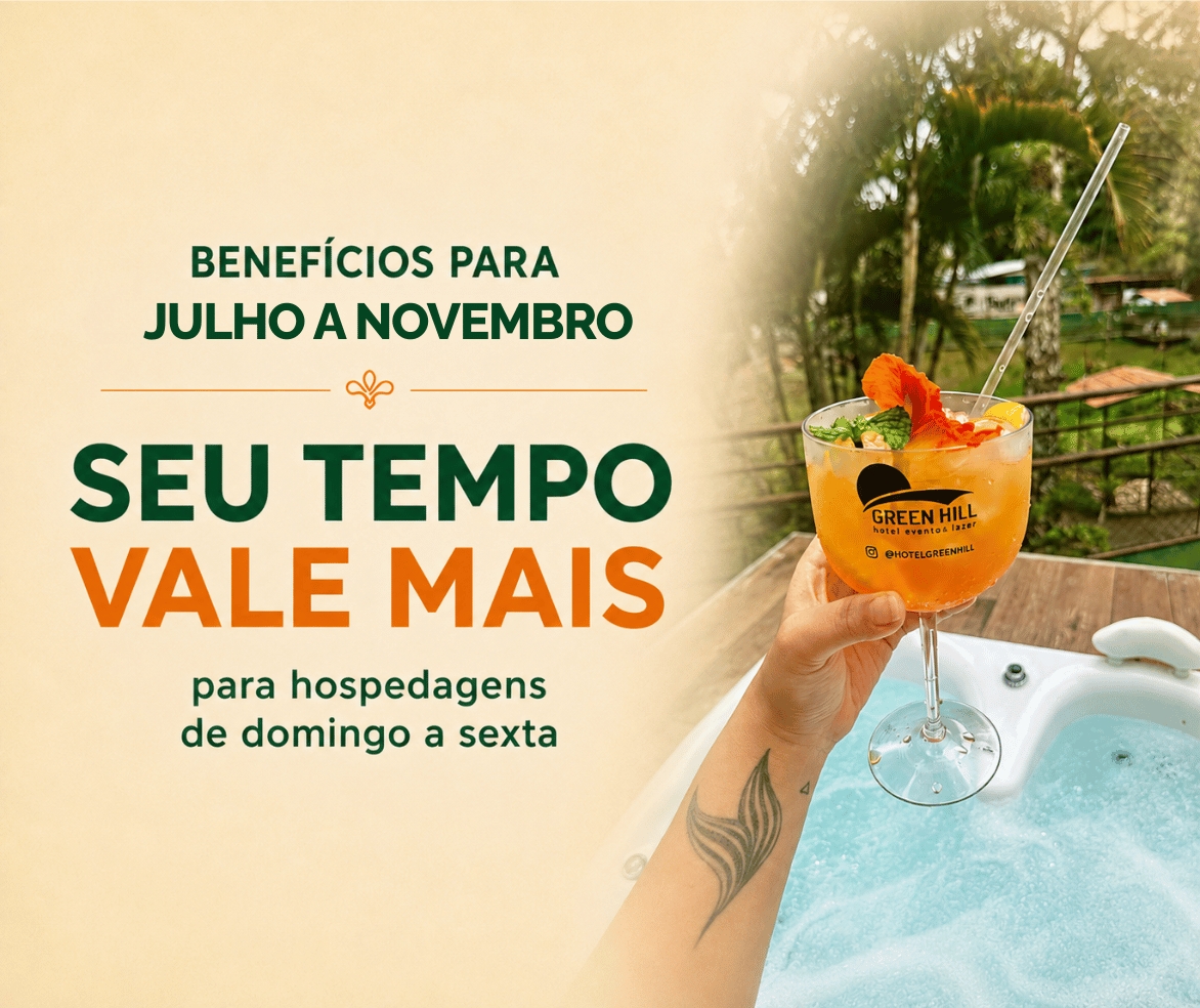 Seu Tempo Vale Mais - Quanto mais dias você escolhe ficar, melhores são as condições para aproveitar o Green Hill.