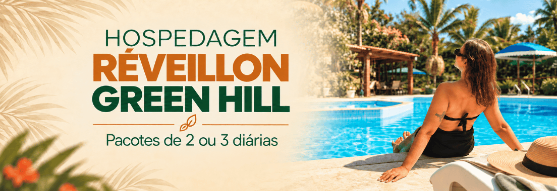 Réveillon 2027 no Hotel Green Hill - Hospedagem Pacote 2 ou 3 diárias