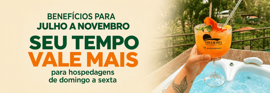 Seu Tempo Vale Mais - Quanto mais dias você escolhe ficar, melhores são as condições para aproveitar o Green Hill.