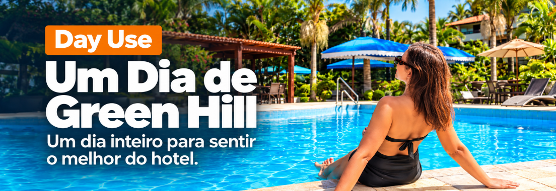 Um dia de Green Hill - O Day Use para aproveitar o melhor do Hotel