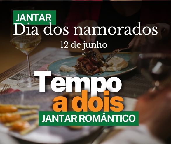 Dia dos Namorados, Tempo a Dois - Jantar Romântico