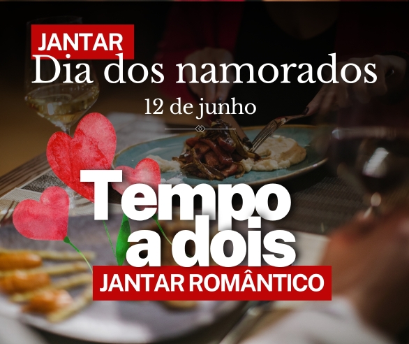 Dia dos Namorados, Tempo a Dois - Jantar Romântico