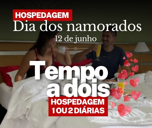 Dia dos Namorados, Tempo a Dois - Pacote hospedagem de 1 ou 2 diárias