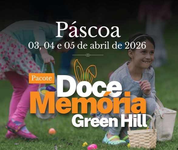 Páscoa Doce Memória Green Hill - Momentos simples que ficam pra sempre.