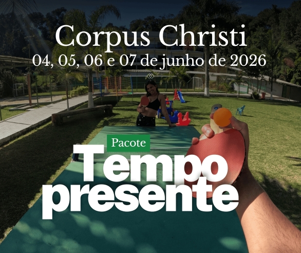 Feriadão de Corpus Christi - Pacote Tempo Presente - Viva o feriado inteiro.